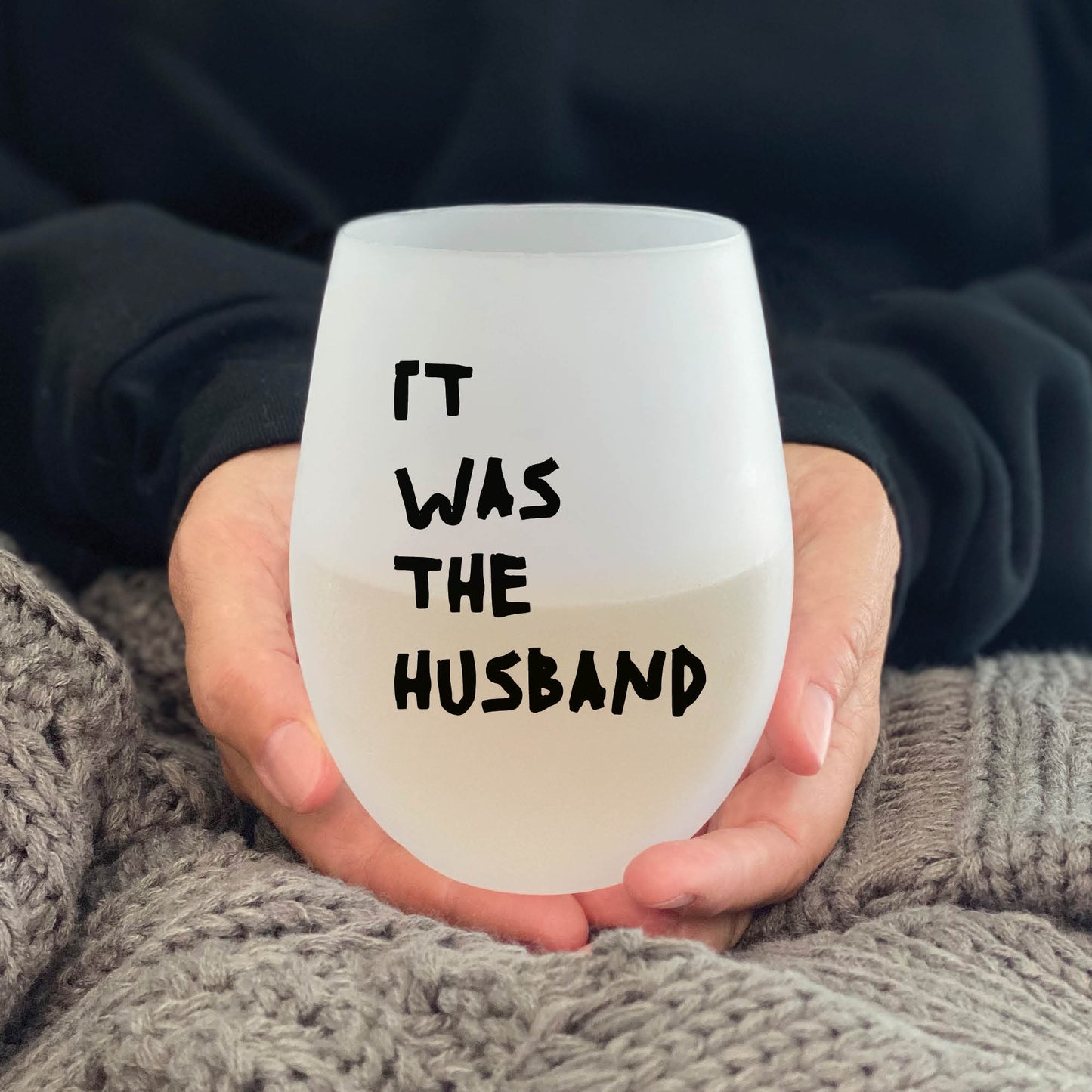 It Was The Husband Frosted Stemless Wine Glass