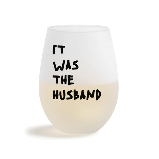 It Was The Husband Frosted Stemless Wine Glass