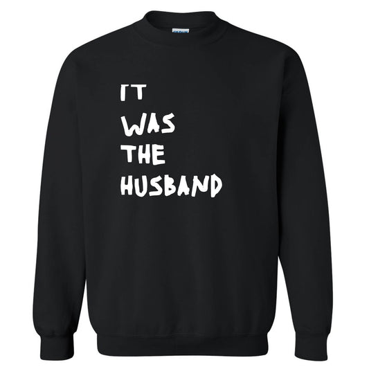 It Was The Husband Adult Black Sweatshirt
